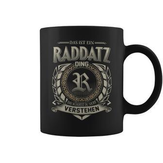 Das Ist Ein Raddatz Ding Raddatz Name Tassen - Geschenkecke