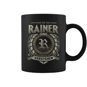 Das Ist Ein Rainer Ding Rainer Name Tassen - Geschenkecke