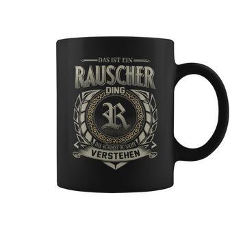 Das Ist Ein Rauscher Ding Rauscher Name Tassen - Geschenkecke