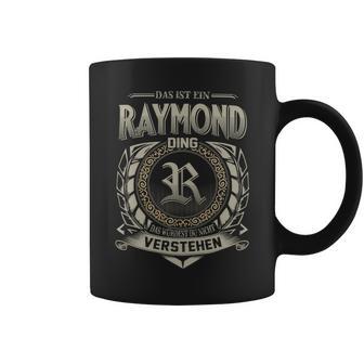 Das Ist Ein Raymond Ding Raymond Name Tassen - Geschenkecke