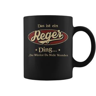 Das Ist Ein Reger Ding Das Würdest Du Nicht Verstehen Reger Name Tassen - Geschenkecke