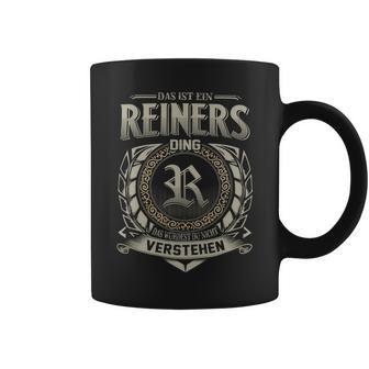 Das Ist Ein Reiners Ding Reiners Name Tassen - Geschenkecke