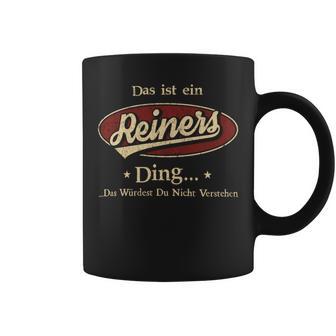 Das Ist Ein Reiners Ding Das Würdest Du Nicht Verstehen Reiners Name Tassen - Geschenkecke