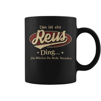 Das Ist Ein Reus Ding Das Würdest Du Nicht Verstehen Reus Name Tassen - Geschenkecke