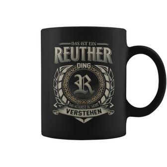 Das Ist Ein Reuther Ding Reuther Name Tassen - Geschenkecke