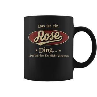 Das Ist Ein Rose Ding Das Würdest Du Nicht Verstehen Rose Name Tassen - Geschenkecke