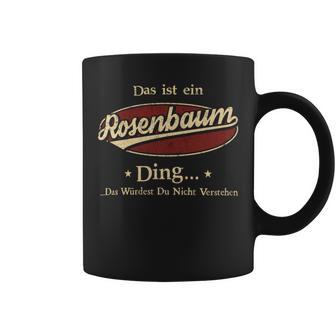 Das Ist Ein Rosenbaum Ding Das Würdest Du Nicht Verstehen Rosenbaum Name Tassen - Geschenkecke