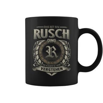 Das Ist Ein Rusch Ding Rusch Name Tassen - Geschenkecke