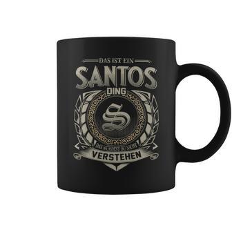 Das Ist Ein Santos Ding Santos Name Tassen - Geschenkecke