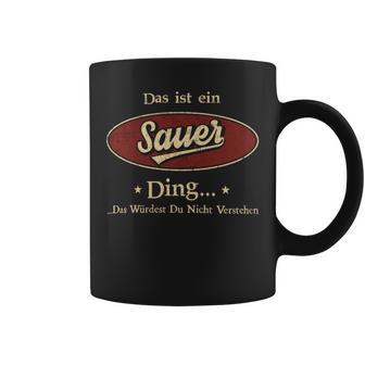 Das Ist Ein Sauer Ding Das Würdest Du Nicht Verstehen Sauer Name Tassen - Geschenkecke