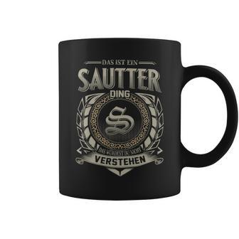 Das Ist Ein Sautter Ding Sautter Name Tassen - Geschenkecke