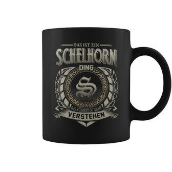 Das Ist Ein Schelhorn Ding Schelhorn Name Tassen - Geschenkecke