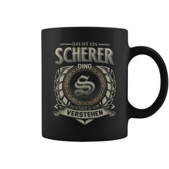 Das Ist Ein Scherer Ding Scherer Name Tassen - Geschenkecke