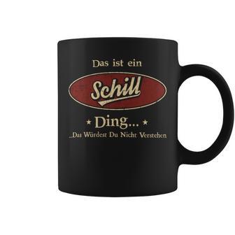 Das Ist Ein Schill Ding Das Würdest Du Nicht Verstehen Schill Name Tassen - Geschenkecke