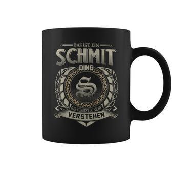 Das Ist Ein Schmit Ding Schmit Name Tassen - Geschenkecke