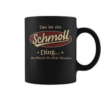 Das Ist Ein Schmoll Ding Das Würdest Du Nicht Verstehen Schmoll Name Tassen - Geschenkecke