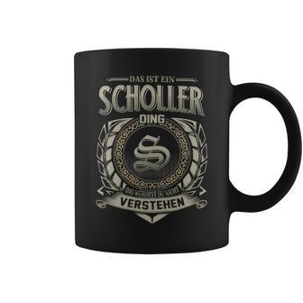 Das Ist Ein Scholler Ding Scholler Name Tassen - Geschenkecke