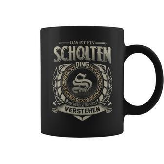 Das Ist Ein Scholten Ding Scholten Name Tassen - Geschenkecke