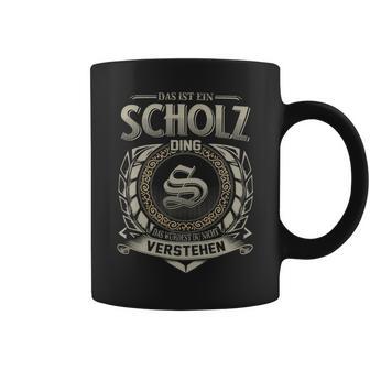 Das Ist Ein Scholz Ding Scholz Name Tassen - Geschenkecke