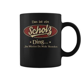 Das Ist Ein Scholz Ding Das Würdest Du Nicht Verstehen Scholz Name Tassen - Geschenkecke