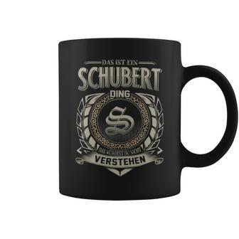 Das Ist Ein Schubert Ding Schubert Name Tassen - Geschenkecke