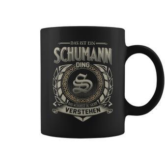 Das Ist Ein Schumann Ding Schumann Name Tassen - Geschenkecke