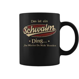 Das Ist Ein Schwalm Ding Das Würdest Du Nicht Verstehen Schwalm Name Tassen - Geschenkecke