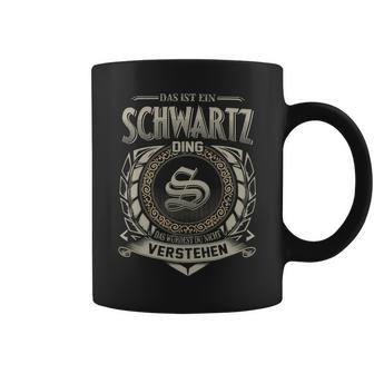 Das Ist Ein Schwartz Ding Schwartz Name Tassen - Geschenkecke