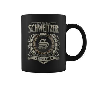 Das Ist Ein Schweitzer Ding Schweitzer Name Tassen - Geschenkecke