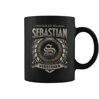 Das Ist Ein Sebastian Ding Sebastian Name Tassen - Geschenkecke