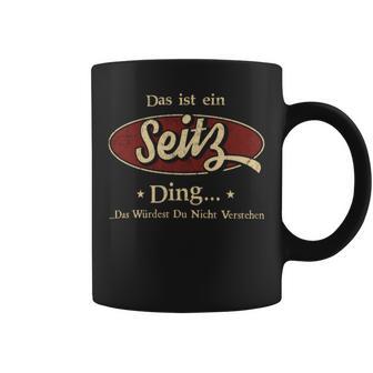 Das Ist Ein Seitz Ding Das Würdest Du Nicht Verstehen Seitz Name Tassen - Geschenkecke