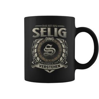 Das Ist Ein Selig Ding Selig Name Tassen - Geschenkecke