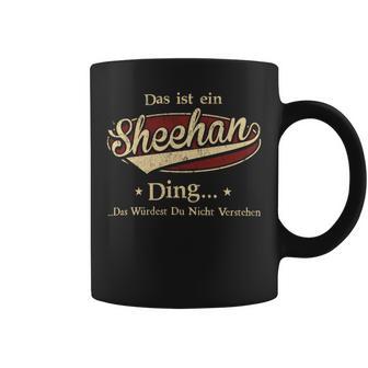 Das Ist Ein Sheehan Ding Das Würdest Du Nicht Verstehen Sheehan Name Tassen - Geschenkecke