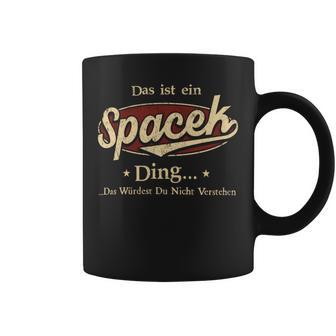 Das Ist Ein Spacek Ding Das Würdest Du Nicht Verstehen Spacek Name Tassen - Geschenkecke