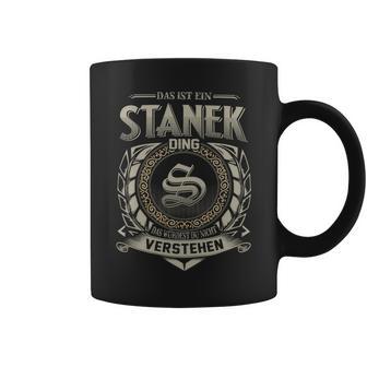 Das Ist Ein Stanek Ding Stanek Name Tassen - Geschenkecke