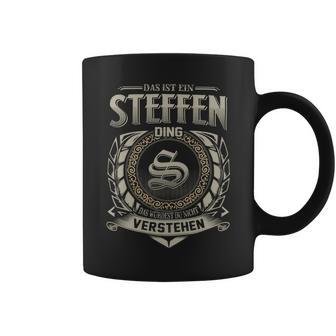 Das Ist Ein Steffen Ding Steffen Name Tassen - Geschenkecke