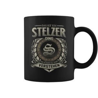 Das Ist Ein Stelzer Ding Stelzer Name Tassen - Geschenkecke