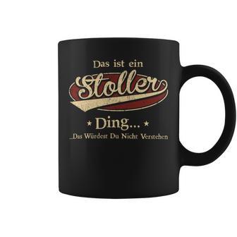 Das Ist Ein Stoller Ding Das Würdest Du Nicht Verstehen Stoller Name Tassen - Geschenkecke