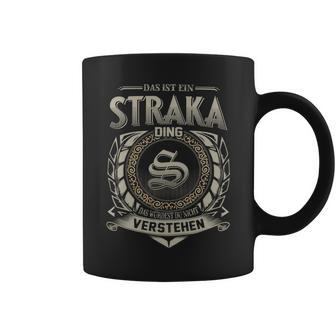 Das Ist Ein Straka Ding Straka Name Tassen - Geschenkecke