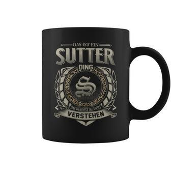 Das Ist Ein Sutter Ding Sutter Name Tassen - Geschenkecke