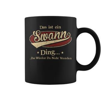 Das Ist Ein Swann Ding Das Würdest Du Nicht Verstehen Swann Name Tassen - Geschenkecke