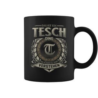 Das Ist Ein Tesch Ding Tesch Name Tassen - Geschenkecke