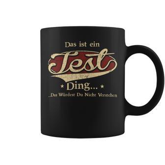 Das Ist Ein Test Ding Das Würdest Du Nicht Verstehen Test Name Tassen - Geschenkecke