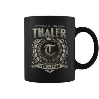 Das Ist Ein Thaler Ding Thaler Name Tassen - Geschenkecke