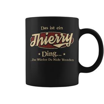 Das Ist Ein Thierry Ding Das Würdest Du Nicht Verstehen Thierry Name Tassen - Geschenkecke