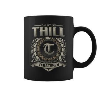 Das Ist Ein Thill Ding Thill Name Tassen - Geschenkecke