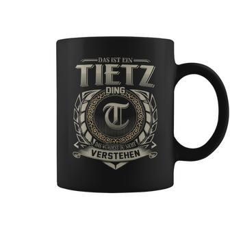 Das Ist Ein Tietz Ding Tietz Name Tassen - Geschenkecke