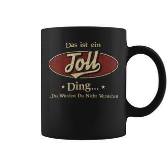 Das Ist Ein Toll Ding Das Würdest Du Nicht Verstehen Toll Name Tassen - Geschenkecke