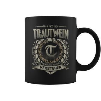 Das Ist Ein Trautwein Ding Trautwein Name Tassen - Geschenkecke