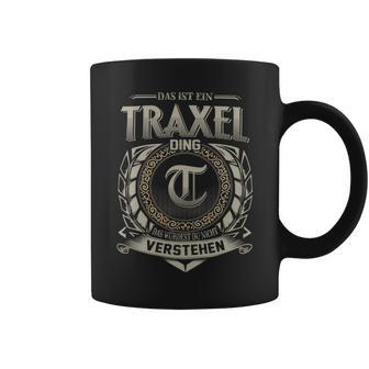 Das Ist Ein Traxel Ding Traxel Name Tassen - Geschenkecke